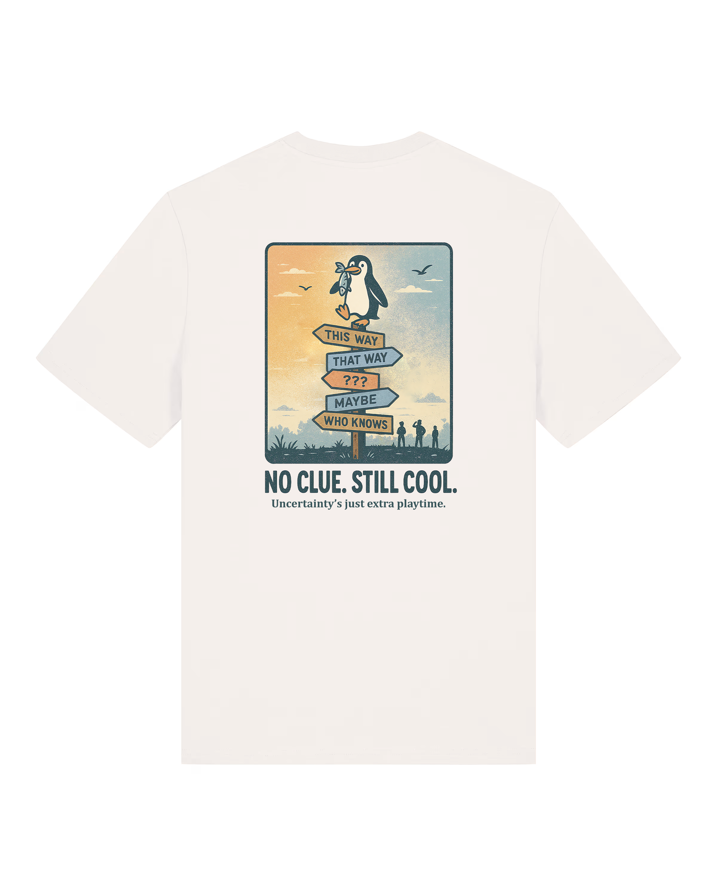 No Clue. Still Chill Organic Tee