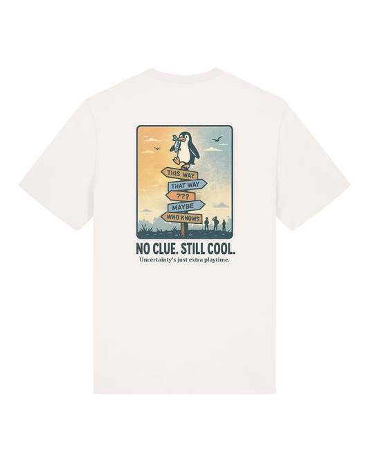 No Clue. Still Chill Organic Tee
